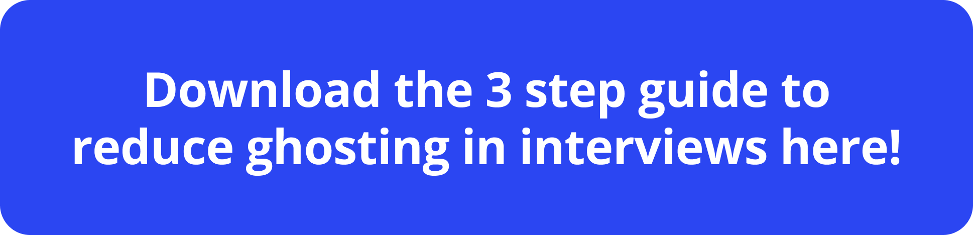 The 3 Step Guide to Reduce Ghosting In Interviews