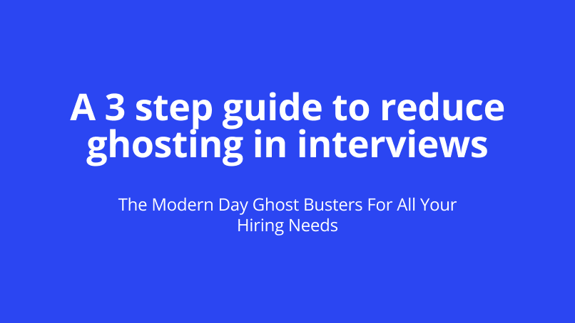 The 3 Step Guide to Reduce Ghosting In Interviews